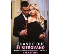 Quando Due si Ritrovano: Romanzo Erotico con Sesso Esplicito - per Adulti: 386