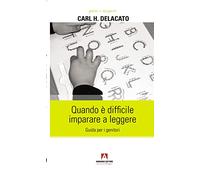 Libri Delacato Carl H. - Quando E Difficile Imparare A Leggere. Guida Per I Geni