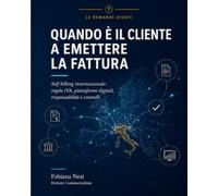 Quando è il cliente a emettere la fattura: Self billing internazionale, regole IVA, piattaforme digitali, responsabilità e controlli