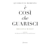 Quando è il momento è così che guarisci