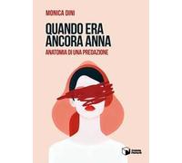 Quando era ancora Anna. Anatomia di una predazione