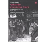 Quando eravamo froci. Gli omosessuali nell'Italia di una volta - Pini Andrea