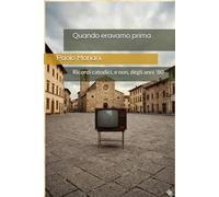 Quando Eravamo Prima: Ricordi catodici, e non, degli anni '80