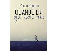 Quando eri qui con me [Paperback] [Oct 23, 2019] Rocco, Roberto