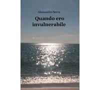 Quando ero invulnerabile