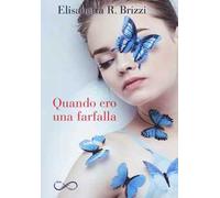 Quando ero una farfalla
