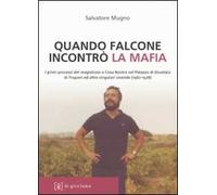 Quando Falcone incontrò la mafia. I primi processi del magistrato a Cosa Nostra nel Palazzo di Giustizia di Trapani ed altre singolari vicende (1967-1978)