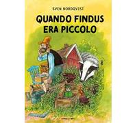 Quando Findus era piccolo. Ediz. ad alta leggibilità