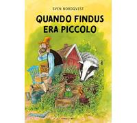 Quando Findus era piccolo. Ediz. ad alta leggibilità