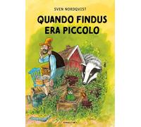 QUANDO FINDUS ERA PICCOLO. EDIZ. AD ALTA LEGGIBILITA' - NORDQVIST SVEN -