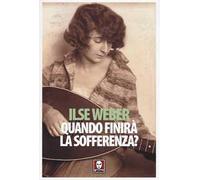 Quando finirà la sofferenza? Lettere e poesie da Theresienstadt