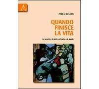 Quando finisce la vita. La morale e il diritto di fronte alla morte
