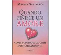 Quando finisce un amore. Come superare la crisi «post abbandono»