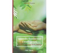 Quando fioriscono i melograni. L'amore ai tempi della Bibbia