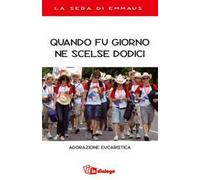 Quando fu giorno ne scelse dodici. Adorazione eucaristica. La sera di Emmaus