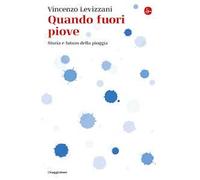 Quando fuori piove. Storia e futuro della pioggia