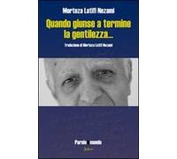 Quando giunse a termine la gentilezza... Ediz. multilingue