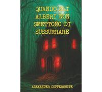 Quando gli alberi non smettono di sussurrare