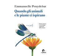 Quando gli animali e le piante ci ispirano. Come scienza e tecnologia imparano dalla natura
