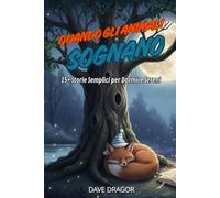 Quando gli animali sognano: 15+ storie semplici per dormire sereni