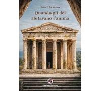 Quando gli dèi abitavano l'anima - [Gagliano Edizioni]