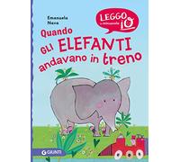 Quando gli elefanti andavano in treno. Nuova ediz.