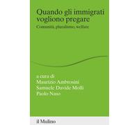 Quando gli immigrati vogliono pregare. Comunità, pluralismo, welfare [Paperback]