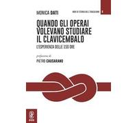 Quando gli operai volevano studiare il clavicembalo. L'esperienza delle 150 ore