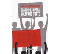 Quando gli operai volevano tutto