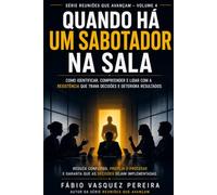 Quando Há um Sabotador na Sala: Como identificar, compreender e decidir o que fazer com quem trava o processo