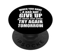 Quando hai una brutta giornata, rinuncia e riprova domani PopSockets PopGrip Adesivo