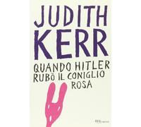 Quando Hitler rubò il coniglio rosa. Ediz. integrale