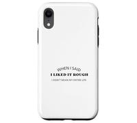 Quando ho detto che mi piaceva il duro non intendevo dire tutta la mia vita Custodia per iPhone XR