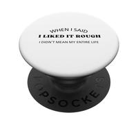 Quando ho detto che mi piaceva il duro non intendevo dire tutta la mia vita PopSockets PopGrip Adesivo