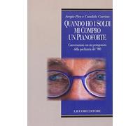 Quando ho i soldi mi compro un pianoforte. Conversazioni con un protagonisti della psichiatria del '900