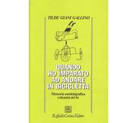 Quando ho imparato ad andare in bicicletta. Memoria autobiografica e inden...