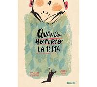 Quando ho perso la testa. Ediz. a colori