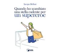 Quando ho scambiato una stella cadente per un supereroe