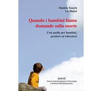 Quando i bambini fanno domande sulla morte. Una guida per bambini, genitori ed educatori