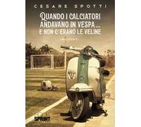 Quando i calciatori andavano in vespa… e non c’erano le veline