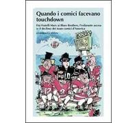 Quando i comici facevano touchdown. Dai Fratelli Marx ai Blues Brothers, l'esilarante epopea dei team comici d'America