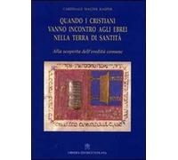 Quando i cristiani vanno incontro agli ebrei nella terra di santità. Alla scoperta dell'eredità comune