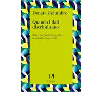 Quando i dati discriminano. Bias e pregiudizi in grafici, statistiche e algoritmi
