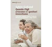 Quando i figli crescono e i genitori invecchiano