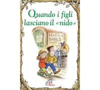 Quando i figli lasciano il «nido». Ediz. illustrata