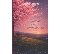 QUANDO I FIORI TORNANO ROSA