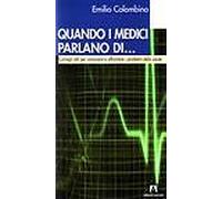 Quando i medici parlano di... Consigli utili per conoscere e affrontare i proble
