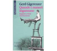 Quando i numeri ingannano. Imparare a vivere con l'incertezza [Paperback] [Jul 0