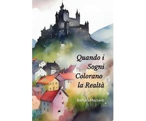 Quando i Sogni Colorano la Realtà