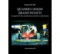 Libri Falli Francesco M. - Quando I Sogni Erano Intatti. Le Stagioni Di F1 Fine